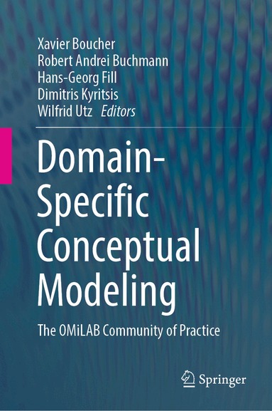 Xavier Boucher, Robert Andrei Buchmann, Hans-Georg Fill, Dimitris Kyritsis, Wilfrid Utz - Domain-Specific Conceptual Modeling, Inbunden