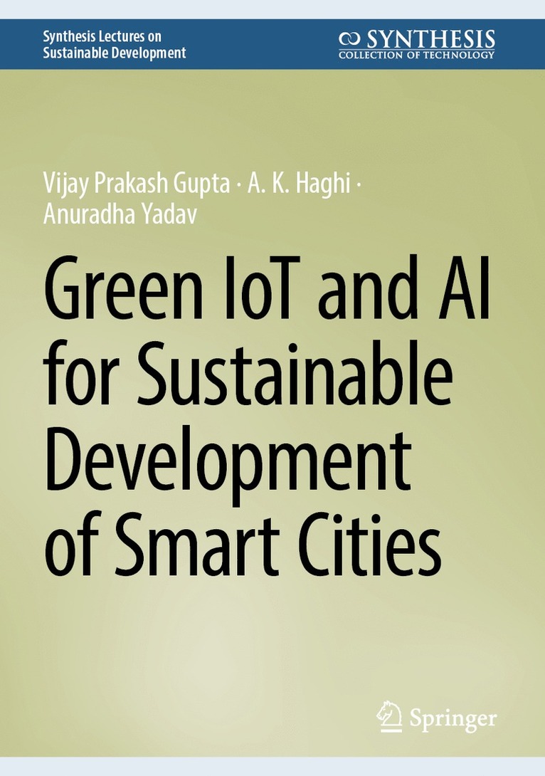 Vijay Prakash Gupta, A. K. Haghi, Anuradha Yadav - Green IoT and AI for Sustainable Development of Smart Cities, Inbunden