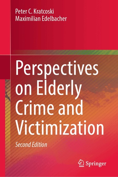 Peter C. Kratcoski, Maximilian Edelbacher - Perspectives on Elderly Crime and Victimization, Inbunden