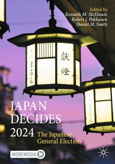 Kenneth M. McElwain, Robert J. Pekkanen, Daniel M. Smith - Japan Decides 2024, Häftad