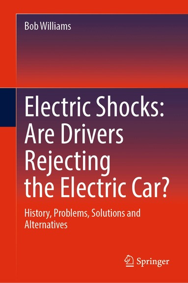 Bob Williams - Electric Shocks: Are Drivers Rejecting the Electric Car?, Inbunden