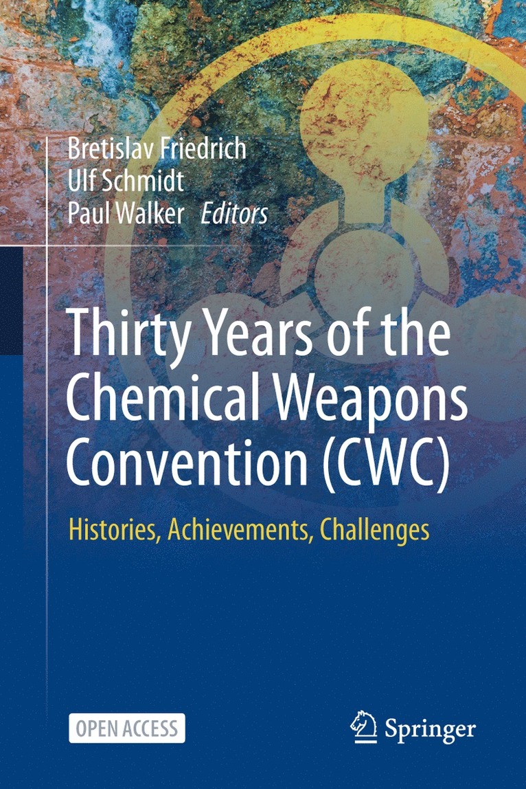 Bretislav Friedrich, Ulf Schmidt, Paul Walker - Thirty Years of the Chemical Weapons Convention (CWC), Inbunden