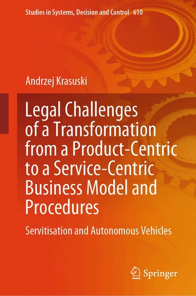Andrzej Krasuski - Legal Challenges of a Transformation from a Product-Centric to a Service-Centric Business Model and Procedures, Inbunden
