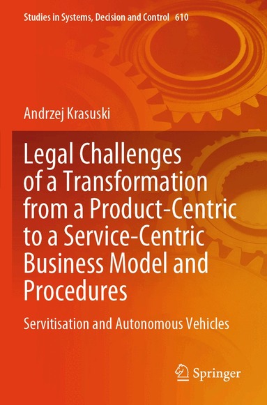 Andrzej Krasuski - Legal Challenges of a Transformation from a Product-Centric to a Service-Centric Business Model and Procedures, Häftad