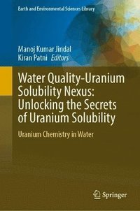 bokomslag Water Quality-Uranium Solubility Nexus: Unlocking the Secrets of Uranium Solubility