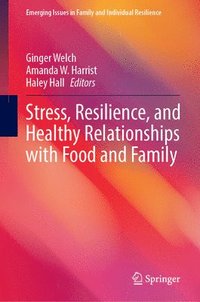 bokomslag Stress, Resilience, and Healthy Relationships with Food and Family