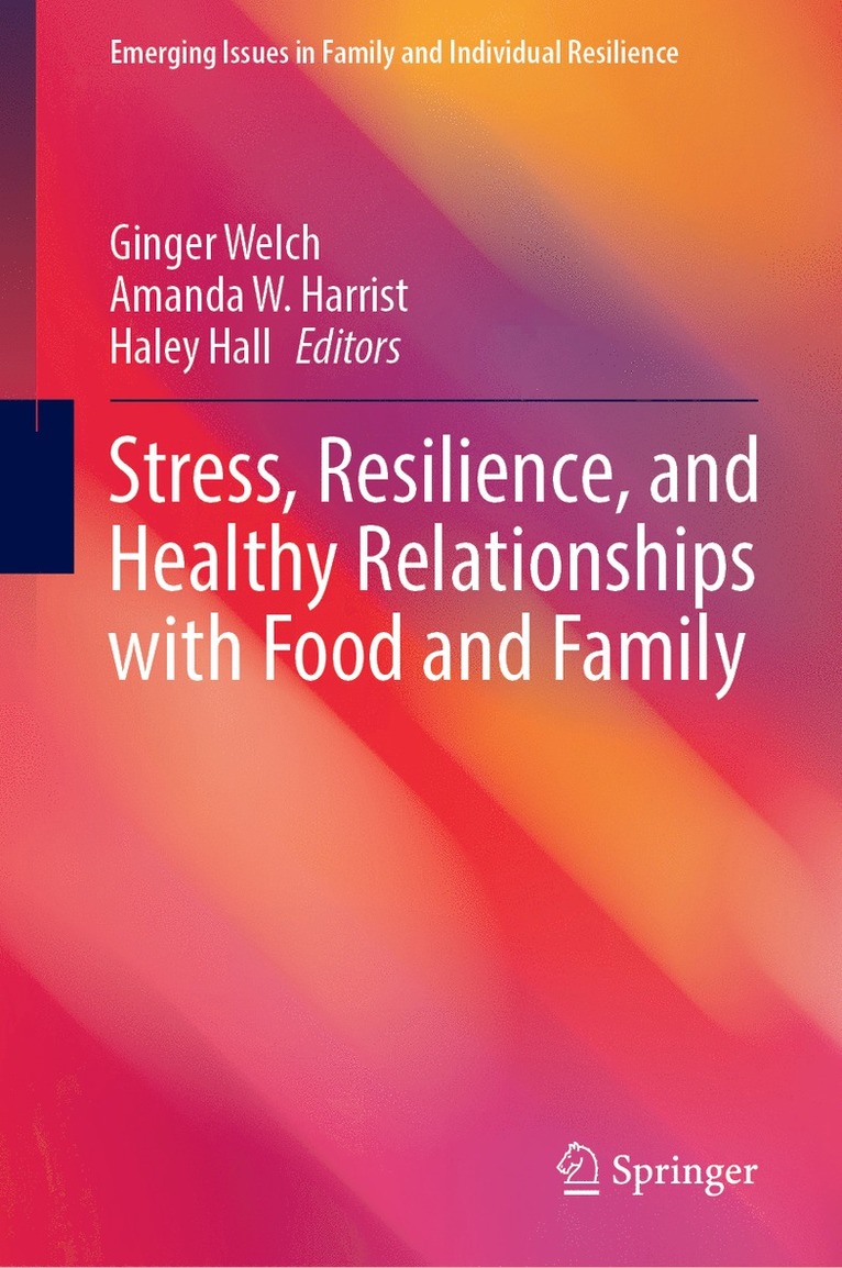 Stress, Resilience, and Healthy Relationships with Food and Family