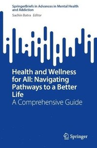 bokomslag Health and Wellness for All: Navigating Pathways to a Better Life