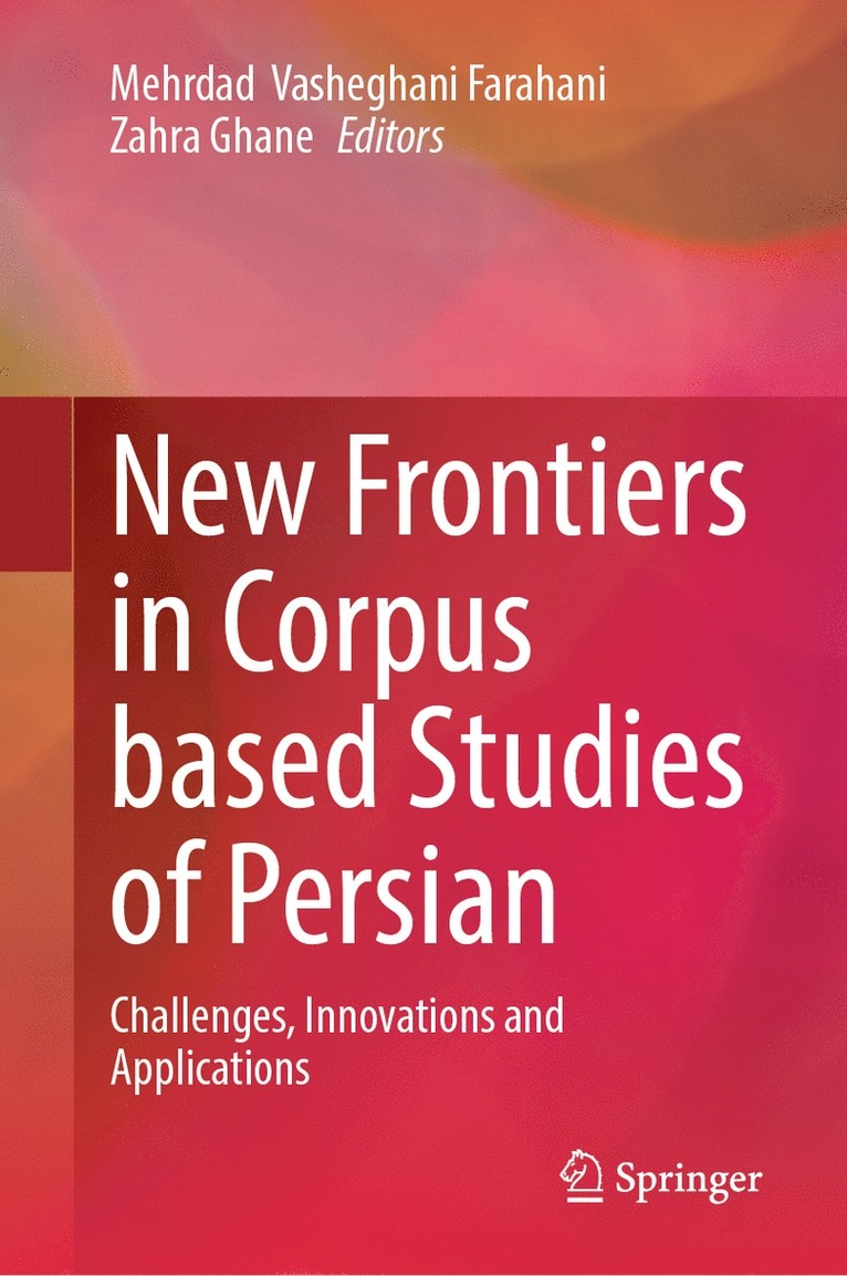 Mehrdad Vasheghani Farahani, Zahra Ghane - New Frontiers in Corpus Based Studies of Persian, Inbunden