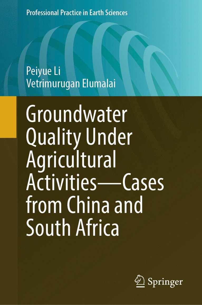 Peiyue Li, Vetrimurugan Elumalai - Groundwater Quality Under Agricultural Activities—Cases from China and South Africa, Inbunden