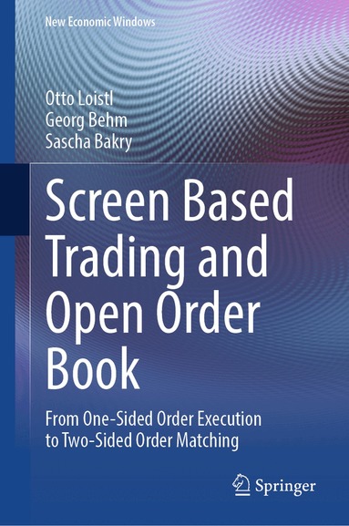 Otto Loistl, Georg Behm, Sascha Bakry - Screen Based Trading and Open Order Book, Inbunden