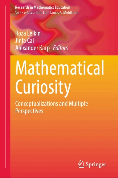 Roza Leikin, Jinfa Cai, Alexander Karp - Mathematical Curiosity, Inbunden