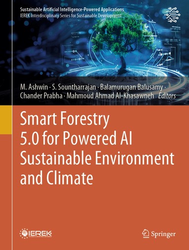 M. Ashwin, S. Sountharrajan, Balamurugan Balusamy, Chander Prabha, Mahmoud Ahmad Al-Khasawneh - Smart Forestry 5.0 for Powered AI Sustainable Environment and Climate, Inbunden