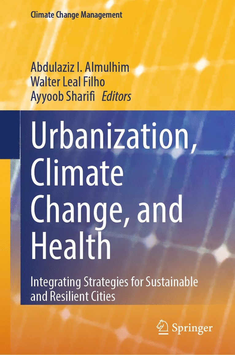 Abdulaziz I. Almulhim, Walter Leal Filho, Ayyoob Sharifi - Urbanization, Climate Change, and Health, Inbunden