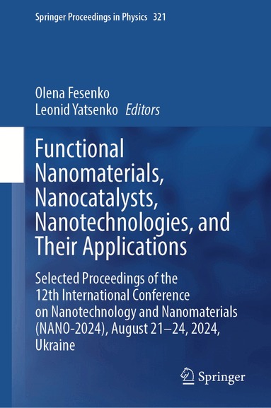 Olena Fesenko, Leonid Yatsenko - Functional Nanomaterials, Nanocatalysts, Nanotechnologies, and Their Applications, Inbunden