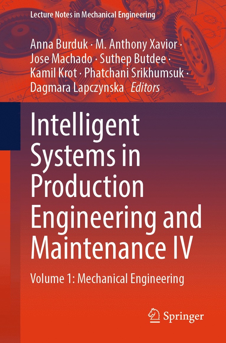 Anna Burduk, M. Anthony Xavior, Jose Machado, Suthep Butdee, Kamil Krot, Phatchani Srikhumsuk, Dagmara Lapczynska - Intelligent Systems in Production Engineering and Maintenance IV, Häftad