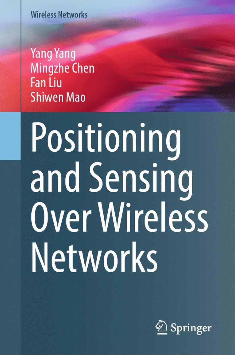 Yang Yang, Mingzhe Chen, Fan Liu, Shiwen Mao - Positioning and Sensing Over Wireless Networks, Inbunden