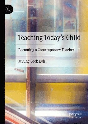 bokomslag Teaching Today's Child
