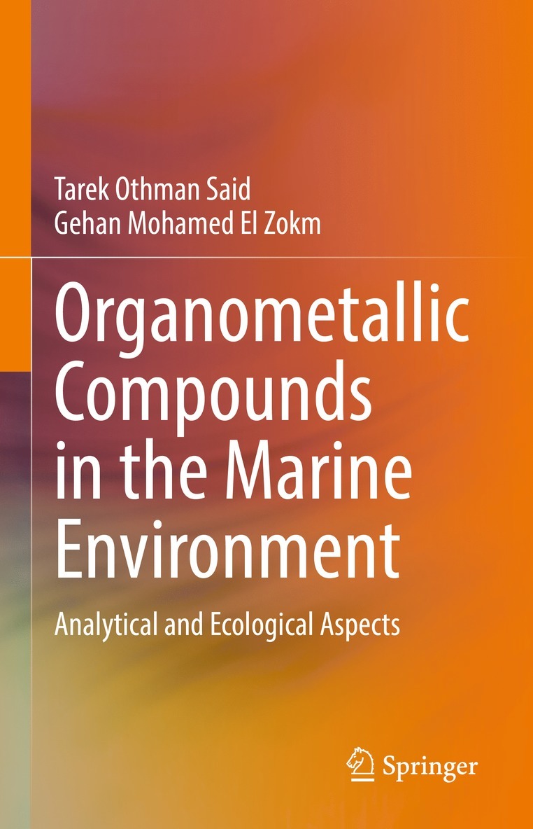 Tarek Othman Said, Gehan Mohamed El Zokm - Organometallic Compounds in the Marine Environment, Inbunden