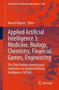 bokomslag Applied Artificial Intelligence 4: Medicine, Biology, Chemistry, Financial, Games, Engineering