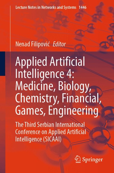 Nenad Filipović - Applied Artificial Intelligence 4: Medicine, Biology, Chemistry, Financial, Games, Engineering, Häftad