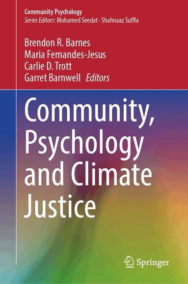 Brendon R. Barnes, Maria Fernandes-Jesus, Carlie D. Trott, Garret Barnwell - Community, Psychology and Climate Justice, Inbunden