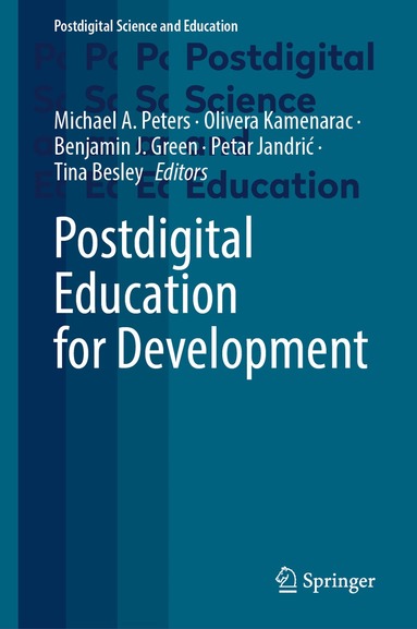 Michael A. Peters, Olivera Kamenarac, Benjamin J. Green, Petar Jandrić, Tina Besley - Postdigital Education for Development, Inbunden