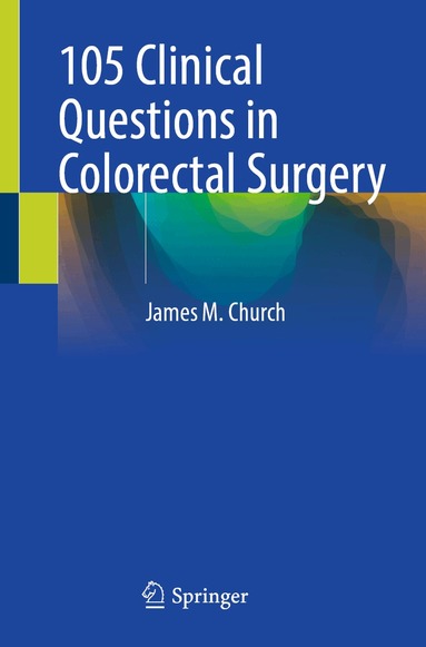 James M. Church - 105 Clinical Questions in Colorectal Surgery, Häftad