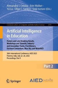bokomslag Artificial Intelligence in Education. Posters and Late Breaking Results, Workshops and Tutorials, Industry and Innovation Tracks, Practitioners, Doctoral Consortium, Blue Sky, and WideAIED