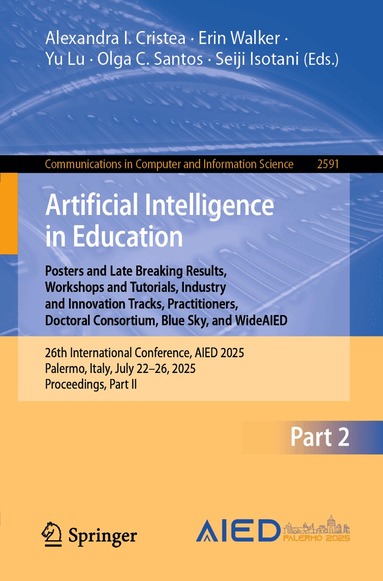 Alexandra I. Cristea, Erin Walker, Yu Lu, Olga C. Santos, Seiji Isotani - Artificial Intelligence in Education. Posters and Late Breaking Results, Workshops and Tutorials, Industry and Innovation Tracks, Practitioners, Doctoral Consortium, Blue Sky, and WideAIED, Häftad