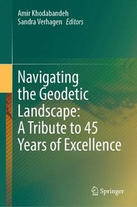 bokomslag Navigating the Geodetic Landscape: A Tribute to 45 Years of Excellence