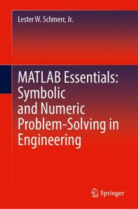 bokomslag MATLAB Essentials: Symbolic and Numeric Problem-Solving in Engineering