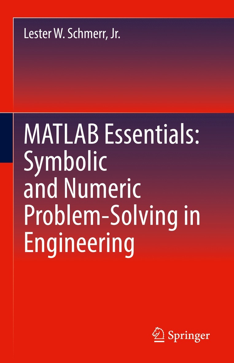 MATLAB Essentials: Symbolic and Numeric Problem-Solving in Engineering