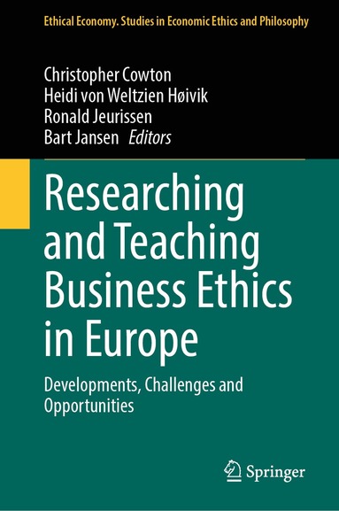 Christopher Cowton, Heidi von Weltzien Høivik, Ronald Jeurissen, Bart Jansen - Researching and Teaching Business Ethics in Europe, Inbunden