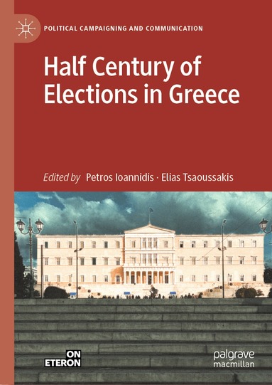 Petros Ioannidis, Elias Tsaoussakis - Half Century of Elections in Greece, Inbunden