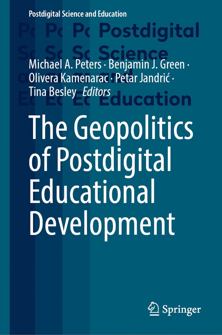 Michael A. Peters, Benjamin J. Green, Olivera Kamenarac, Petar Jandrić, Tina Besley - Geopolitics of Postdigital Educational Development, Inbunden