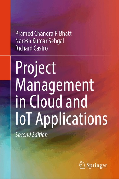 Pramod Chandra P. Bhatt, Naresh Kumar Sehgal, Richard Castro - Project Management in Cloud and IoT Applications, Inbunden