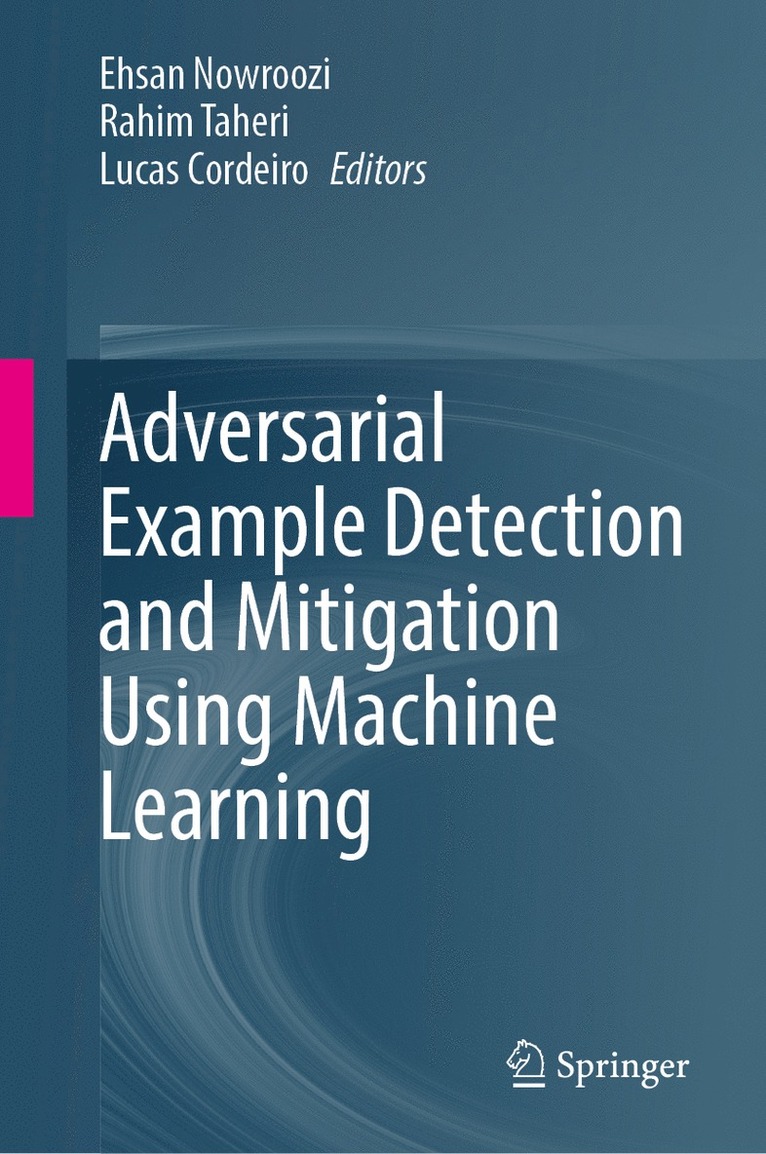 Ehsan Nowroozi, Rahim Taheri, Lucas Cordeiro - Adversarial Example Detection and Mitigation Using Machine Learning, Inbunden