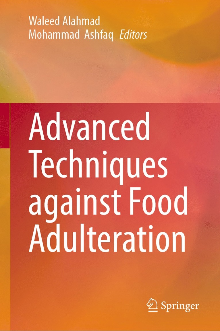 Waleed Alahmad, Mohammad Ashfaq - Advanced Techniques against Food Adulteration, Inbunden