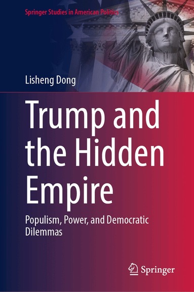 Lisheng Dong - Trump and the Hidden Empire, Inbunden
