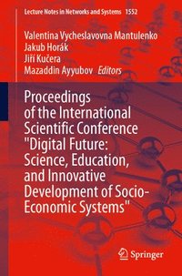 bokomslag Proceedings of the International Scientific Conference "Digital Future: Science, Education, and Innovative Development of Socio-Economic Systems"