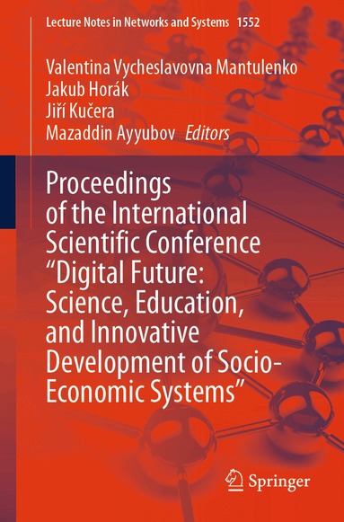 Valentina Vycheslavovna Mantulenko, Jakub Horák, Jiří Kučera, Mazaddin Ayyubov - Proceedings of the International Scientific Conference "Digital Future: Science, Education, and Innovative Development of Socio-Economic Systems", Häftad