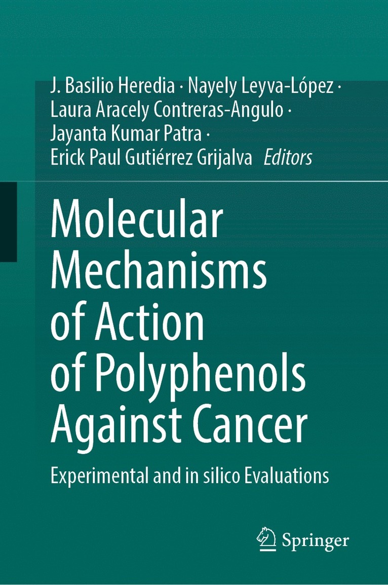 J. Basilio Heredia, Nayely Leyva-López, Laura Aracely Contreras-Angulo, Jayanta Kumar Patra, Erick Paul Gutiérrez Grijalva - Molecular Mechanisms of Action of Polyphenols Against Cancer, Inbunden
