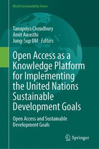 bokomslag Open Access as a Knowledge Platform for Implementing the United Nations Sustainable Development Goals