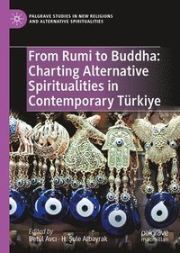 bokomslag From Rumi to Buddha: Charting Alternative Spiritualities in Contemporary Türkiye