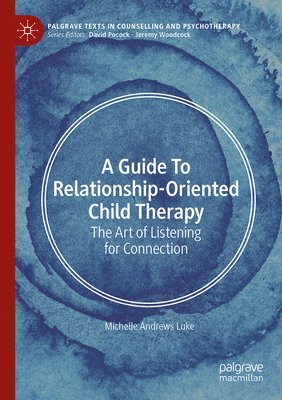 bokomslag Guide to Relationship-Oriented Child Therapy
