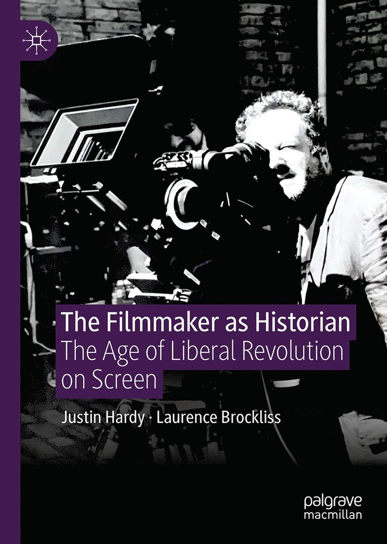 Justin Hardy, Laurence Brockliss - Filmmaker as Historian, Inbunden
