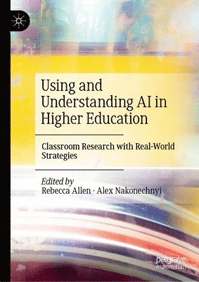 bokomslag Using and Understanding AI in Higher Education