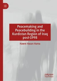 bokomslag Peacemaking and Peacebuilding in the Kurdistan Region of Iraq post-1998