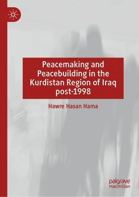bokomslag Peacemaking and Peacebuilding in the Kurdistan Region of Iraq post-1998